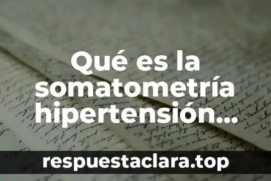 Qué es la somatometría hipertensión arterial sistémica