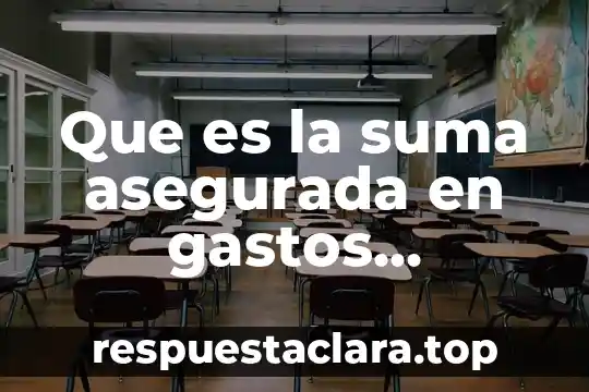 Que es la suma asegurada en gastos medicos mayores