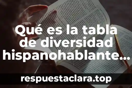 Qué es la tabla de diversidad hispanohablante y ejemplos