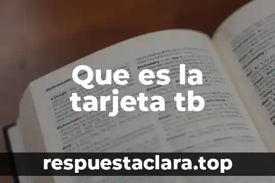 Que es la tarjeta tb