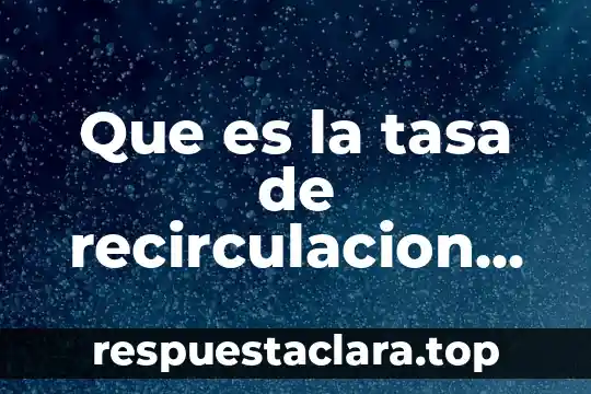 Que es un la figura del comerciante 6 Que es la tasa de recirculacion en tratamiento de agua