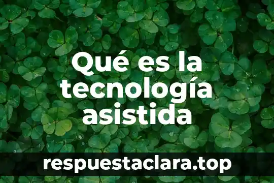 Qué es la tecnología asistida
