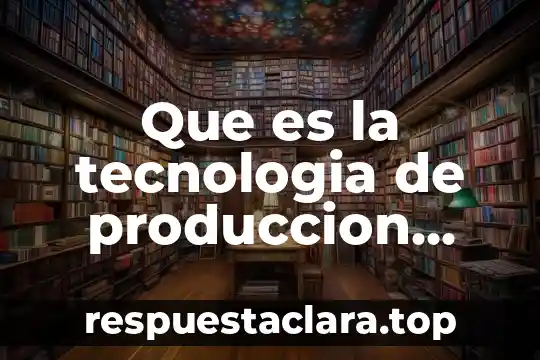 Qué es el sistema star o estrella en producción 3 Que es la tecnologia de produccion artesanal