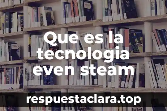 Que es la tecnologia even steam