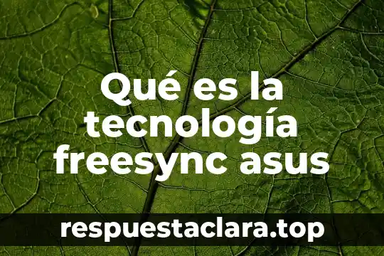 Qué es la tecnología freesync asus