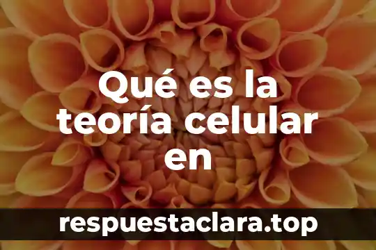 Qué es la teoría celular en