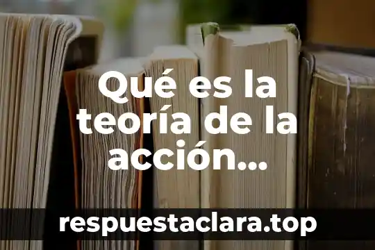 Qué es la teoría de la acción sidleshare