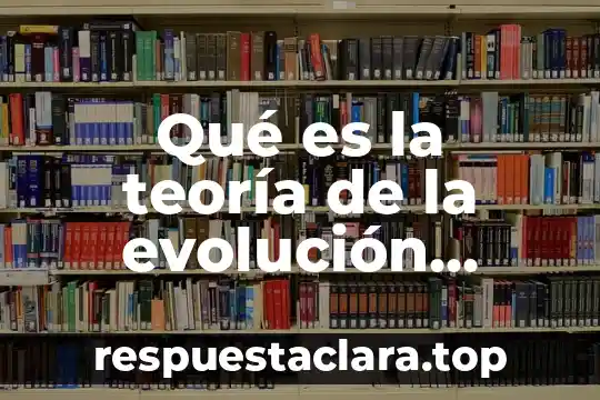Que es teorias de la evolucion 5 Qué es la teoría de la evolución sintética