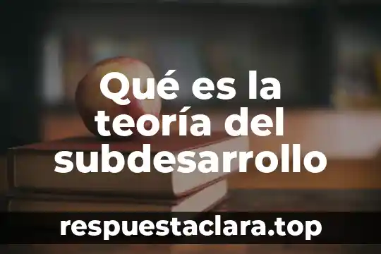 Que es un significado adquirido 6 Qué es la teoría del subdesarrollo