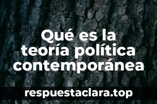 Qué es la teoría política contemporánea