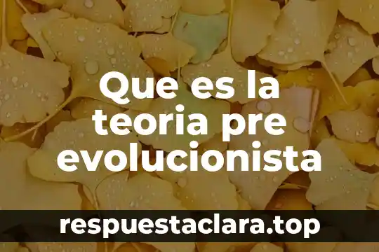 Qué es la teoría de la inercia 3 Que es la teoria pre evolucionista