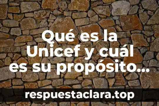 Qué es la Unicef y cuál es su propósito Yahoo