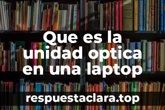 Que es la unidad optica en una laptop