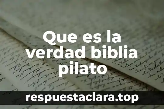 Que es la verdad biblia pilato