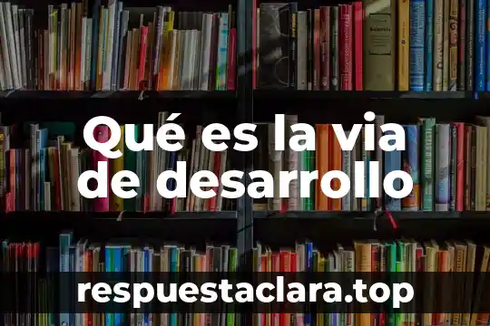 Que es desarrollo en espiral 7 Qué es la via de desarrollo