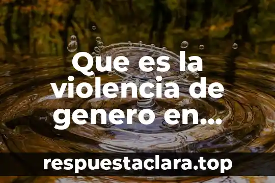 Que es la violencia de genero en adolescentes