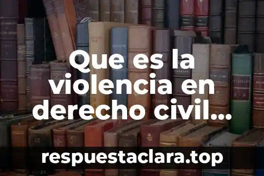 Que es la violencia en derecho civil mexicano