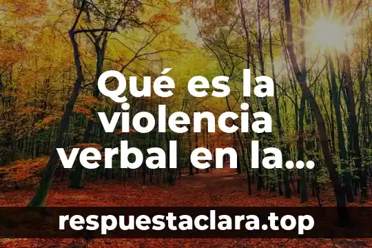 Que es el por tiempo verbal compuesto 8 Qué es la violencia verbal en la adolescencia