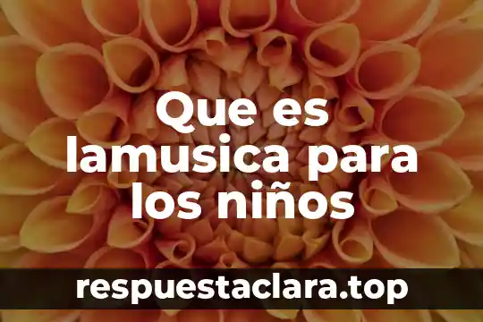 Que es lamusica para los niños
