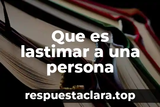 Que es lastimar a una persona
