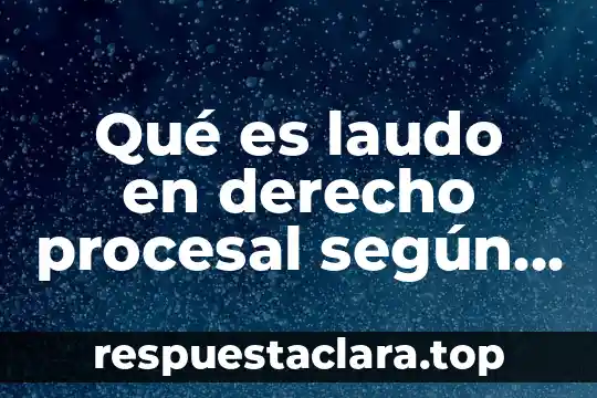 Qué es laudo en derecho procesal según Ovalle Favela
