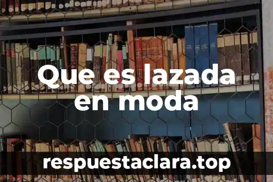 Que es lazada en moda