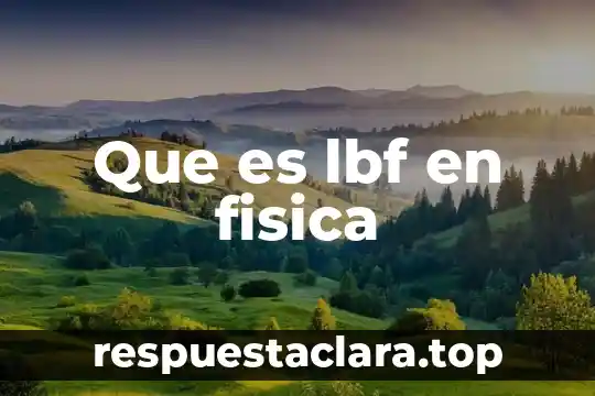 Que es lbf en fisica