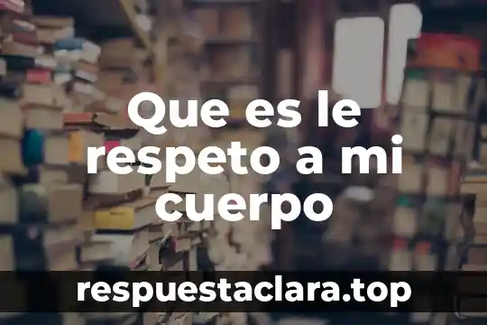 Que es el do re mi fa sol la si 6 Que es le respeto a mi cuerpo