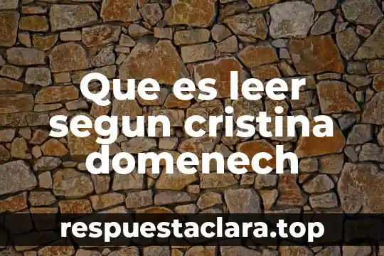 Que es leer segun cristina domenech