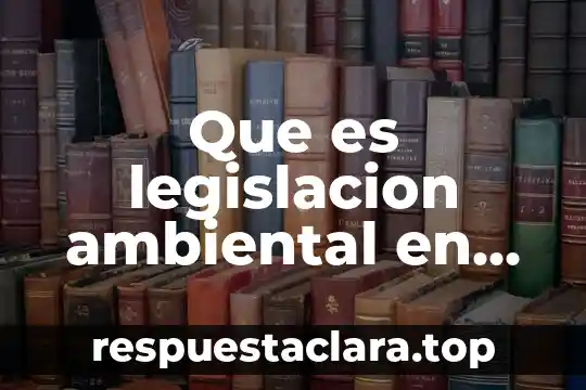 Que es legislacion ambiental en yucatan