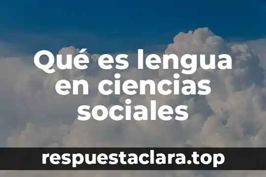 Que es una tercera lengua segun autores 3 Qué es lengua en ciencias sociales
