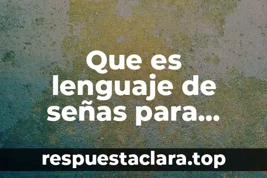 Que es lenguaje de señas para bebes