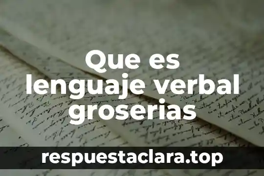 Que es el por tiempo verbal compuesto 5 Que es lenguaje verbal groserias