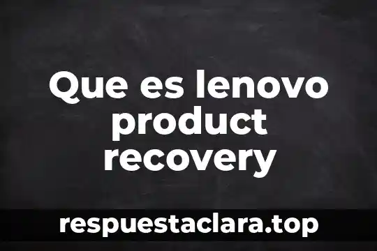 Que es lenovo product recovery