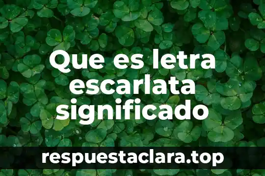 Significado que es la Navidad 6 Que es letra escarlata significado