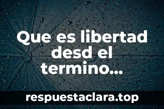Que es el existencialismo del marxismo humanista 3 Que es libertad desd el termino humanista