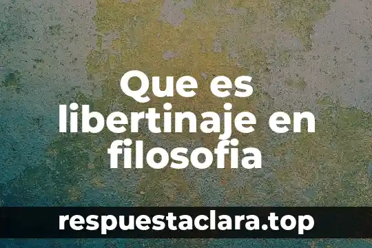 Qué es enter filosofía 3 Que es libertinaje en filosofia