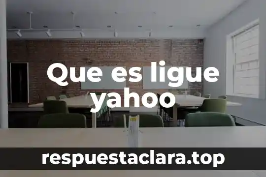 Que es ligue yahoo