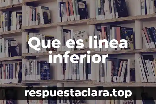 Que es linea inferior