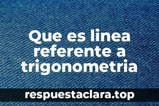 Que es una c antes del nombre 6 Que es linea referente a trigonometria