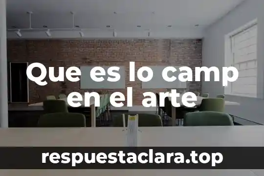 Met Gala que es Camp 7 Que es lo camp en el arte