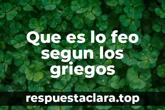 Que es lo feo segun los griegos