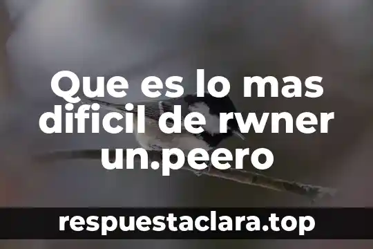 Qué es lo más difícil de un recién nacido 4 Que es lo mas dificil de rwner un.peero