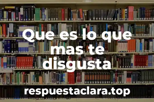 Persona que es fan del te nombre 5 Que es lo que mas te disgusta