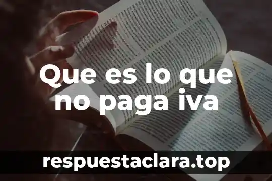 Que es lo que no paga iva