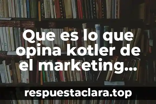 Que es lo que opina kotler de el marketing social