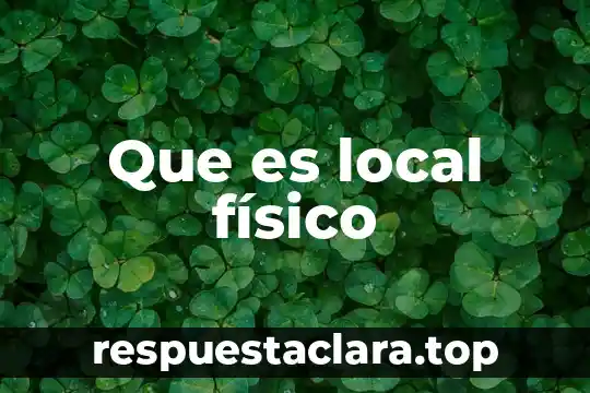 Que es local físico