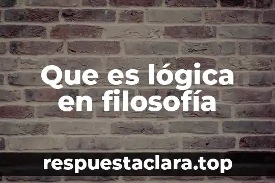Que es lógica en filosofía