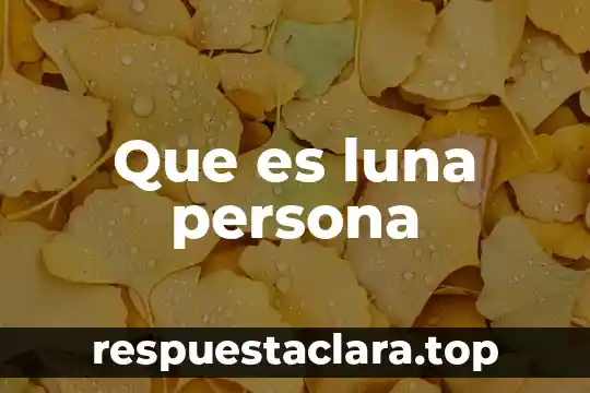 Que es luna persona