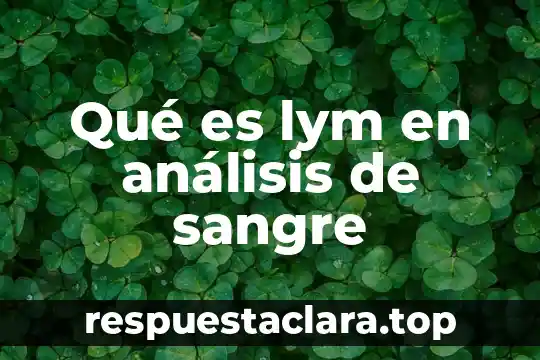 Qué es lym en análisis de sangre